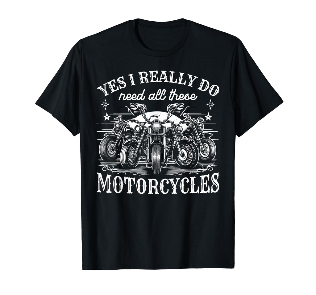 Yes I Really Do Need All These T-Shirt - Graphic Print for Adults - T-Shirt, Sweatshirt, Hoodie