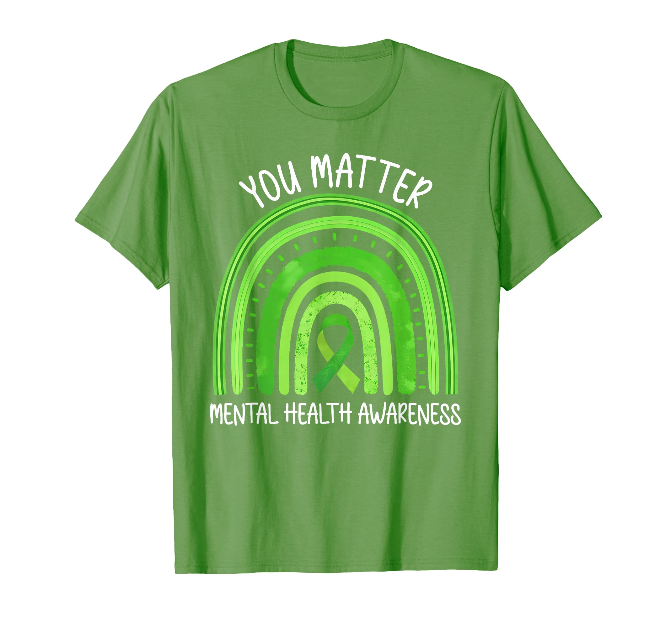 You Matter May We Wear Green Mental T-Shirt - Unique Graphic Men Women - T-Shirt, Sweatshirt, Hoodie