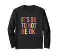 Its Ok To Not Be Ok Mental Health T-Shirt - Streetwear Style Unisex - T-Shirt, Sweatshirt, Hoodie