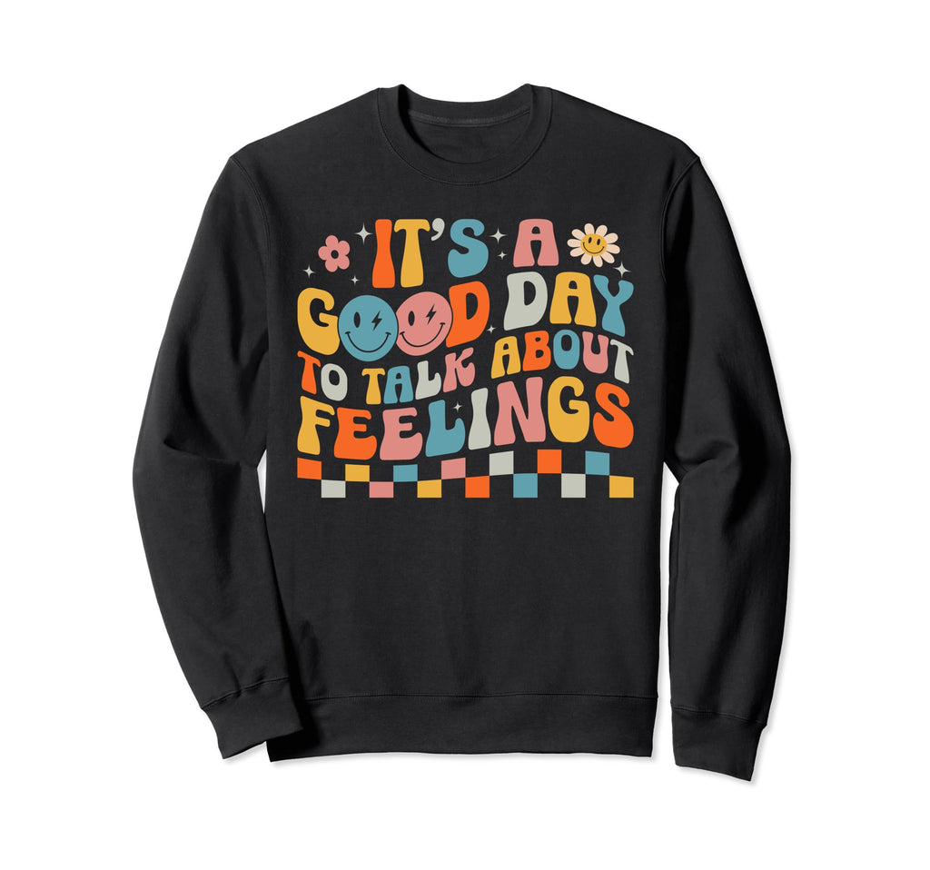 Its Good Day To Talk About Sweatshirt - Casual Everyday Wear Men Women - T-Shirt, Sweatshirt, Hoodie