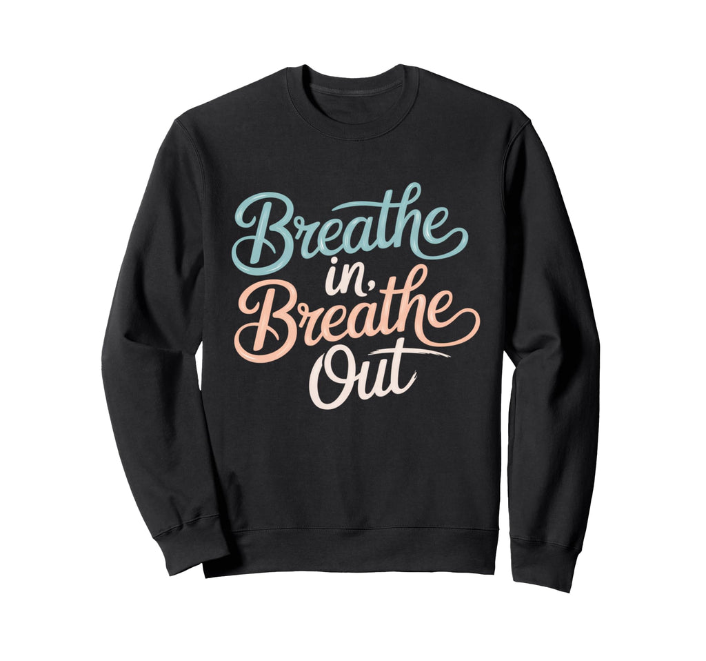 Breathe Breathe Out Pastel Calm Sweatshirt - Casual Everyday Wear Unisex - T-Shirt, Sweatshirt, Hoodie