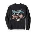 Breathe Breathe Out Pastel Calm Sweatshirt - Casual Everyday Wear Unisex - T-Shirt, Sweatshirt, Hoodie