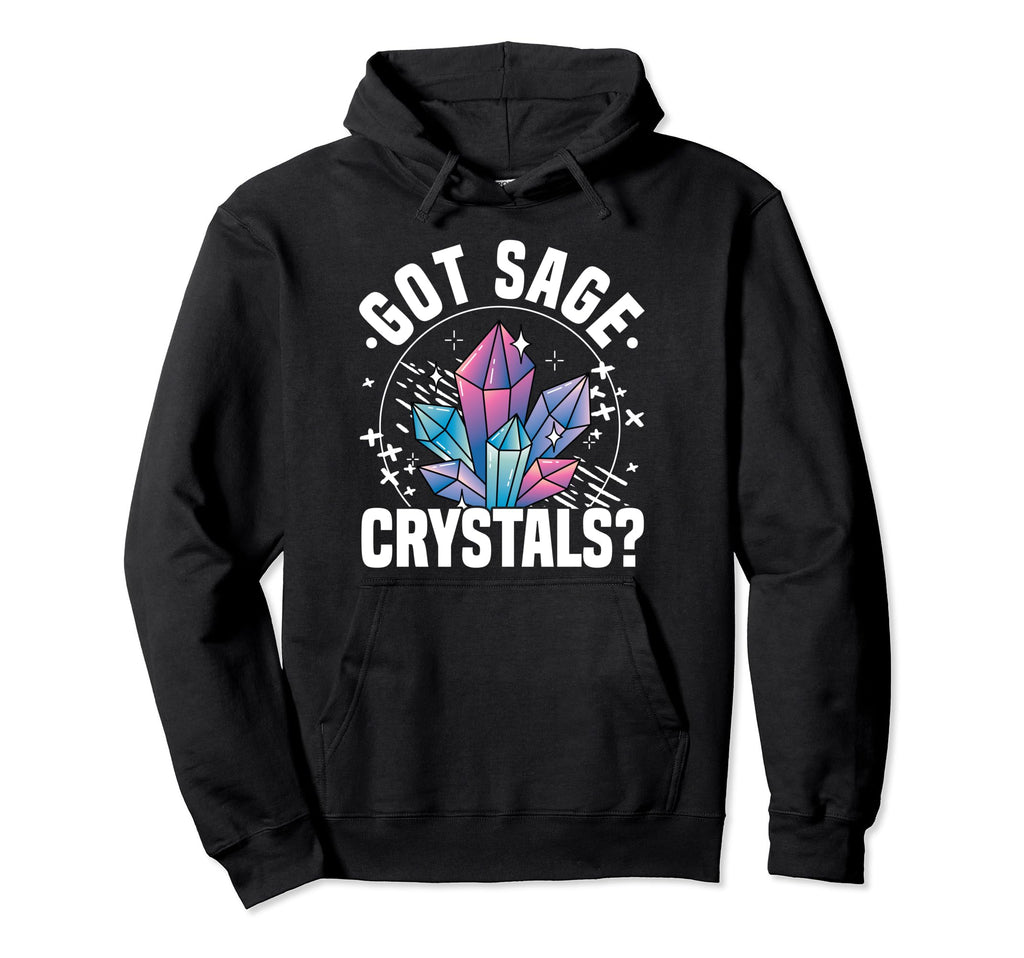 Crystal Healing Stones Gemstones Got Hoodie - Unique Graphic Men Women - T-Shirt, Sweatshirt, Hoodie