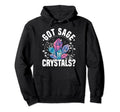 Crystal Healing Stones Gemstones Got Hoodie - Unique Graphic Men Women - T-Shirt, Sweatshirt, Hoodie