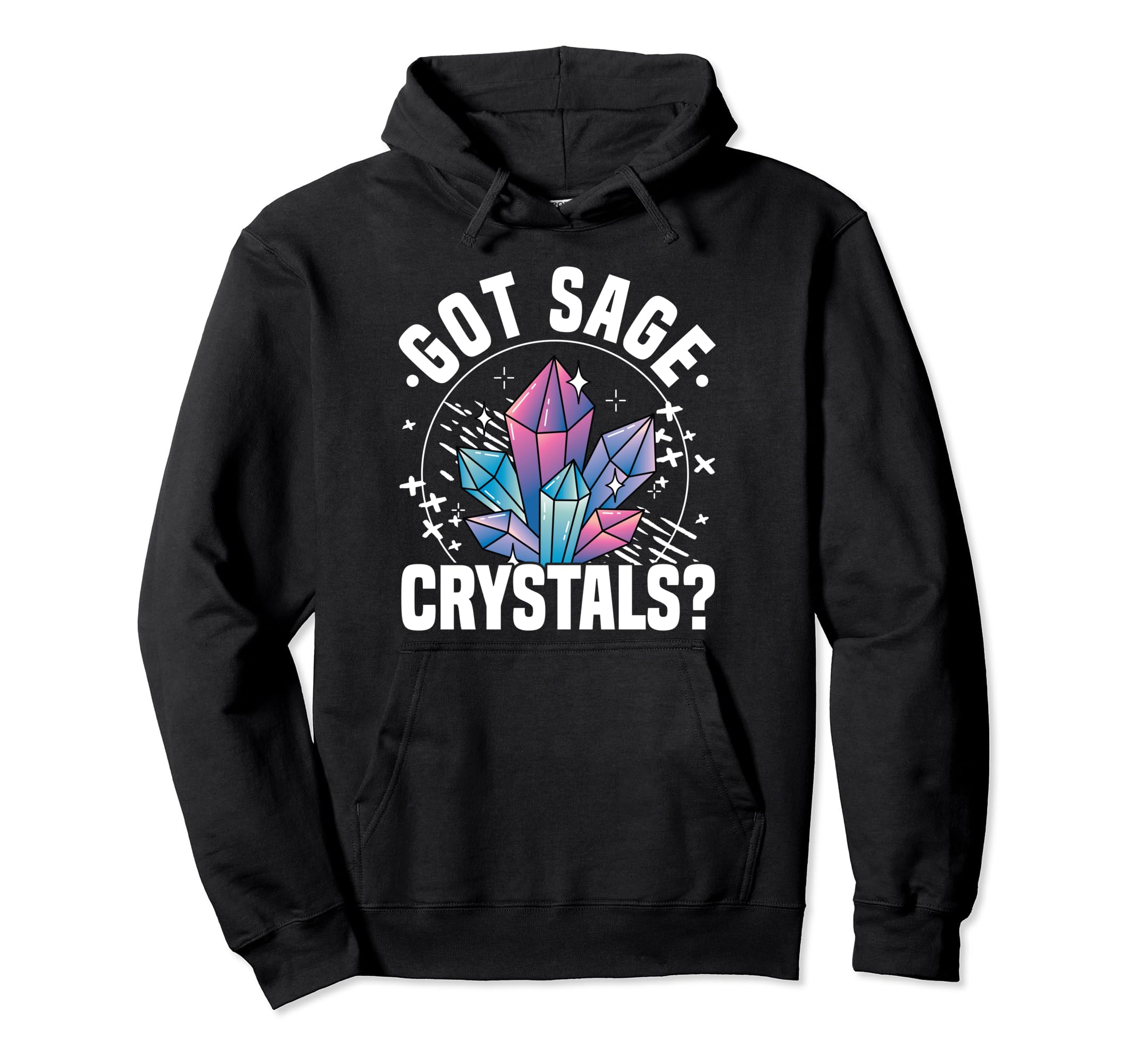 Crystal Healing Stones Gemstones Got Hoodie - Unique Graphic Men Women - T-Shirt, Sweatshirt, Hoodie