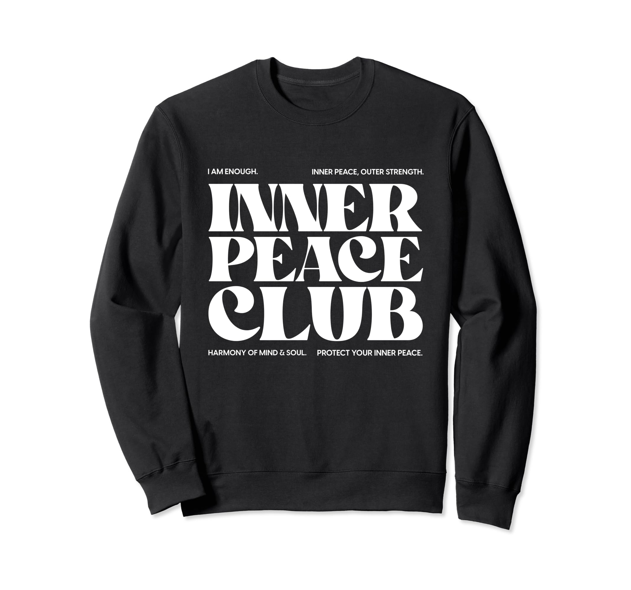 Inner Peace Club Mantra Mood Peace Mind Sweatshirt - Graphic Print Unisex - T-Shirt, Sweatshirt, Hoodie