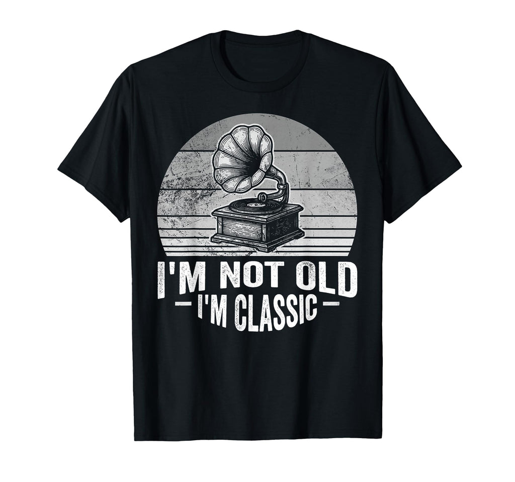 Im Not Old Im Vinyl Player T-Shirt - Casual Everyday Wear Unisex - T-Shirt, Sweatshirt, Hoodie