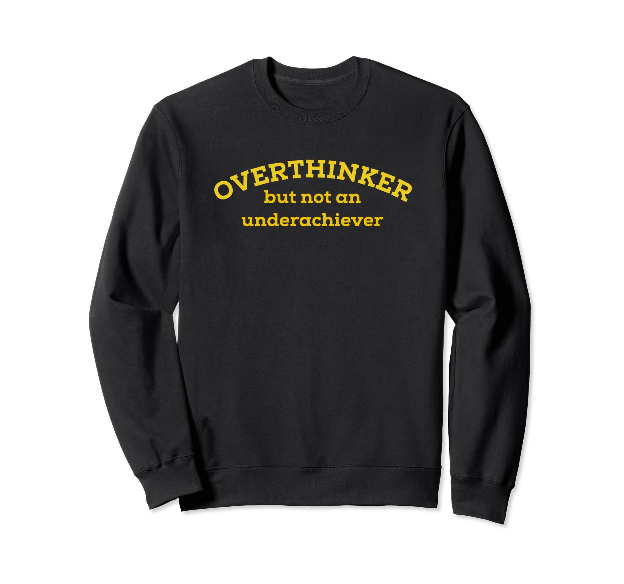 Overthinker But Not Sweatshirt - Casual Everyday Wear for Adults - T-Shirt, Sweatshirt, Hoodie