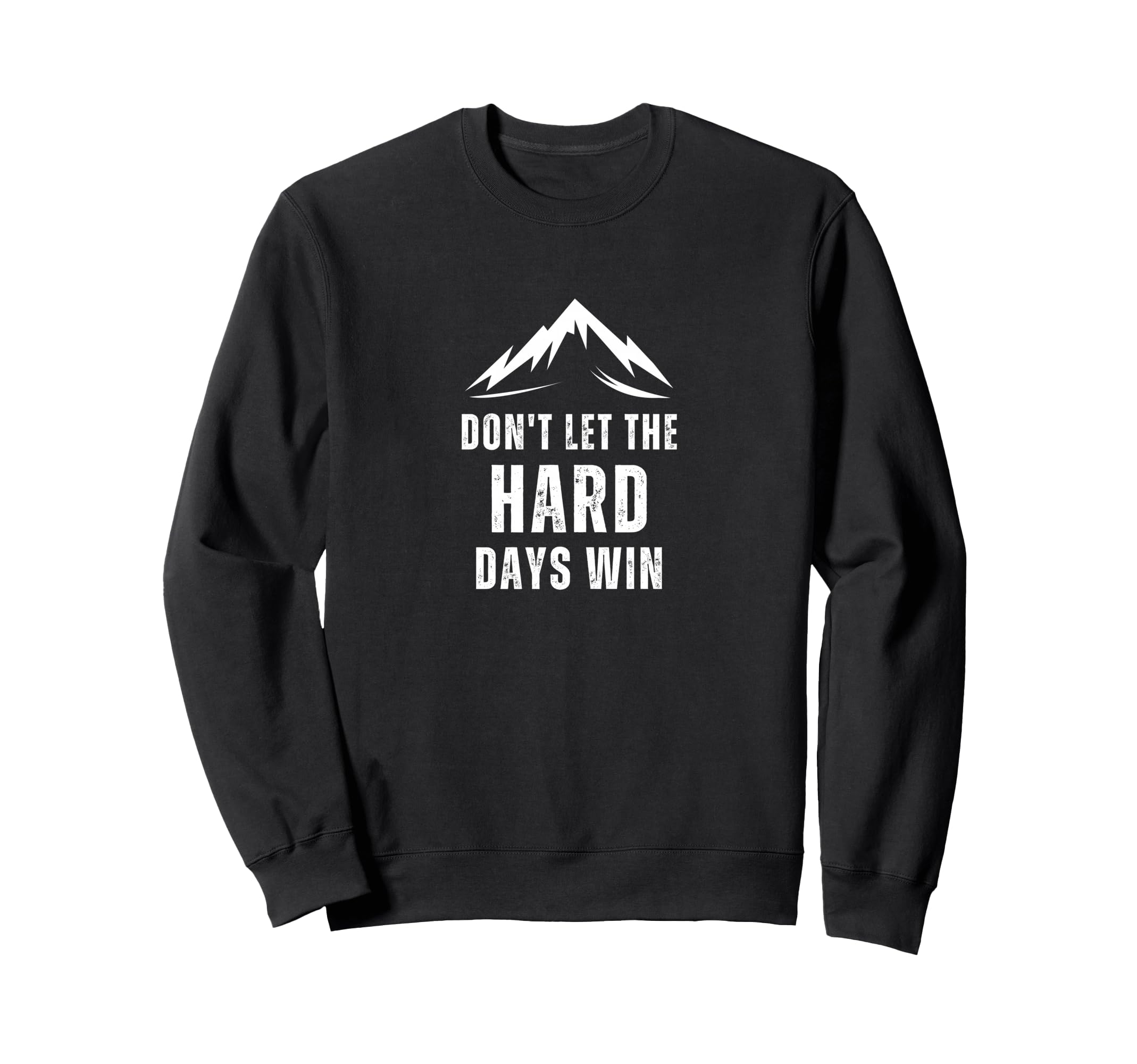 Dont Let Hard Days Win Mental Health Sweatshirt - Novelty Apparel Unisex - T-Shirt, Sweatshirt, Hoodie