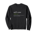 Self Love Self Care Sweatshirt - Custom Art Print Unisex - T-Shirt, Sweatshirt, Hoodie