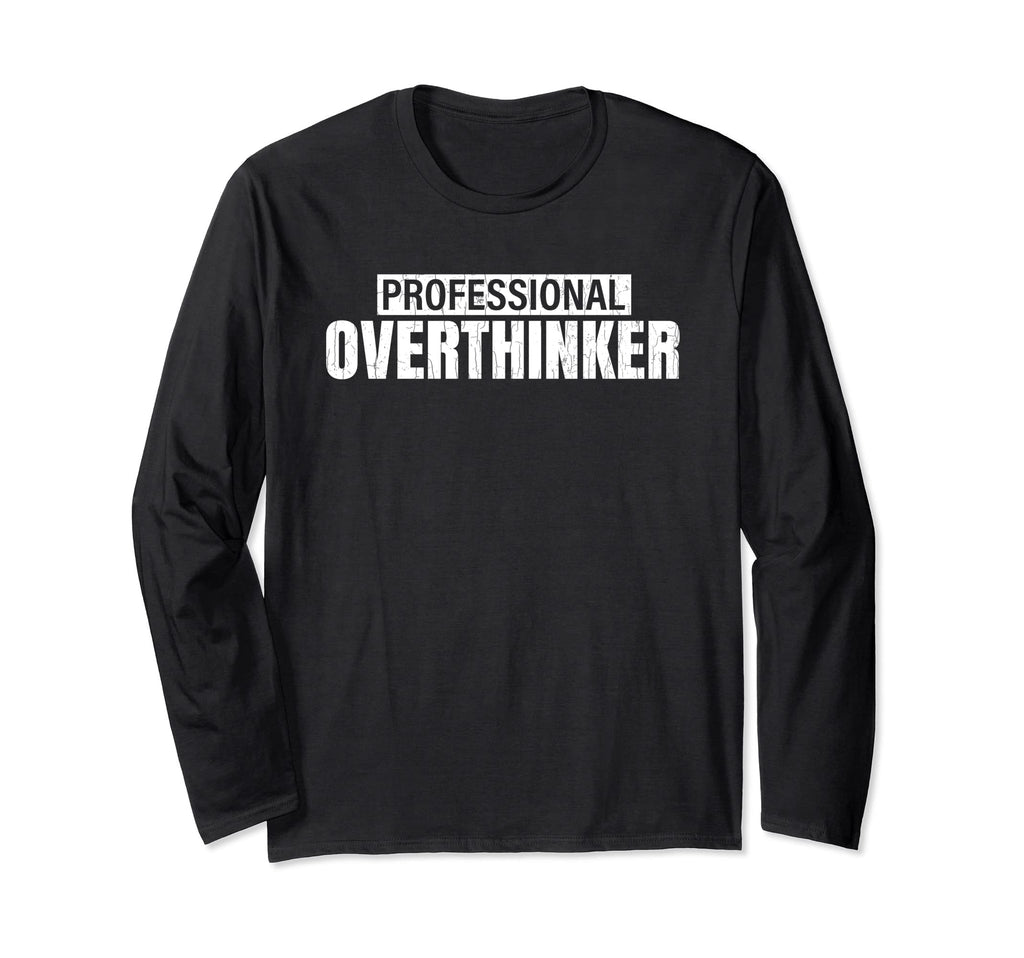 Overthinker Mental Health T-Shirt - Casual Everyday Wear Men Women - T-Shirt, Sweatshirt, Hoodie