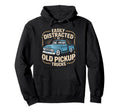 Easily Distracted Old Pickup Trucks Hoodie - Casual Everyday Wear Unisex - T-Shirt, Sweatshirt, Hoodie