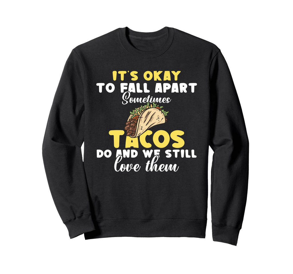 Its Ok To Fall Apart Sometimes Sweatshirt - Fun Novelty Design for Adults - T-Shirt, Sweatshirt, Hoodie
