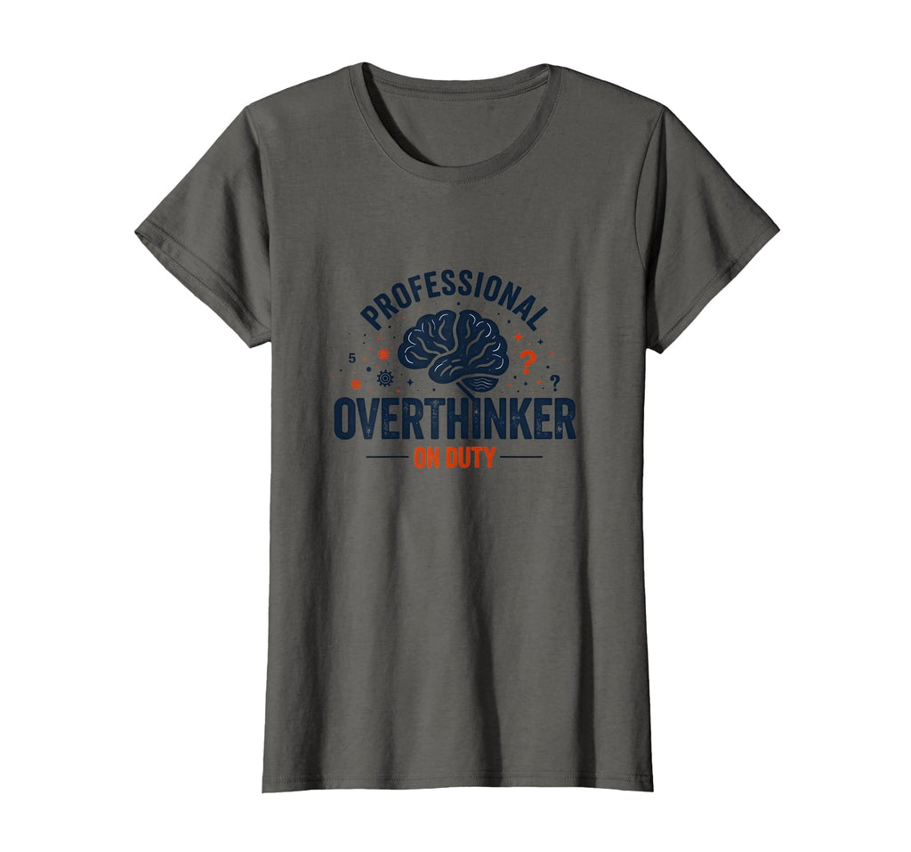 Professional Overthinker Duty Funny T-Shirt - Graphic Print Unisex - T-Shirt, Sweatshirt, Hoodie