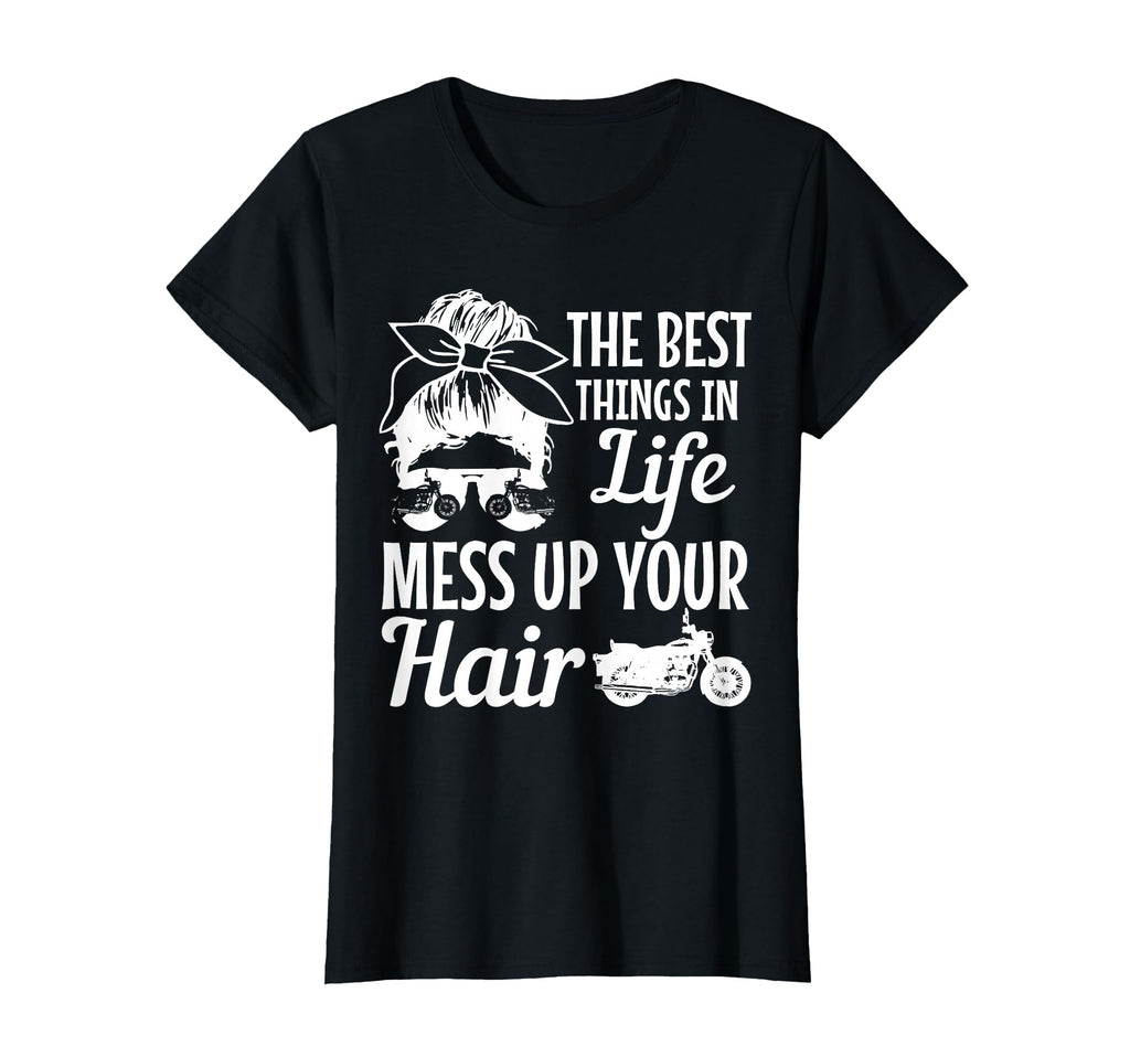 Biker Best Things Life Mess Up You T-Shirt - Fun Novelty Design Men Women - T-Shirt, Sweatshirt, Hoodie