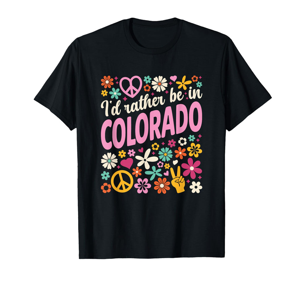 Id Rather Be Colorado T-Shirt - Aesthetic Graphic Men Women - T-Shirt, Sweatshirt, Hoodie