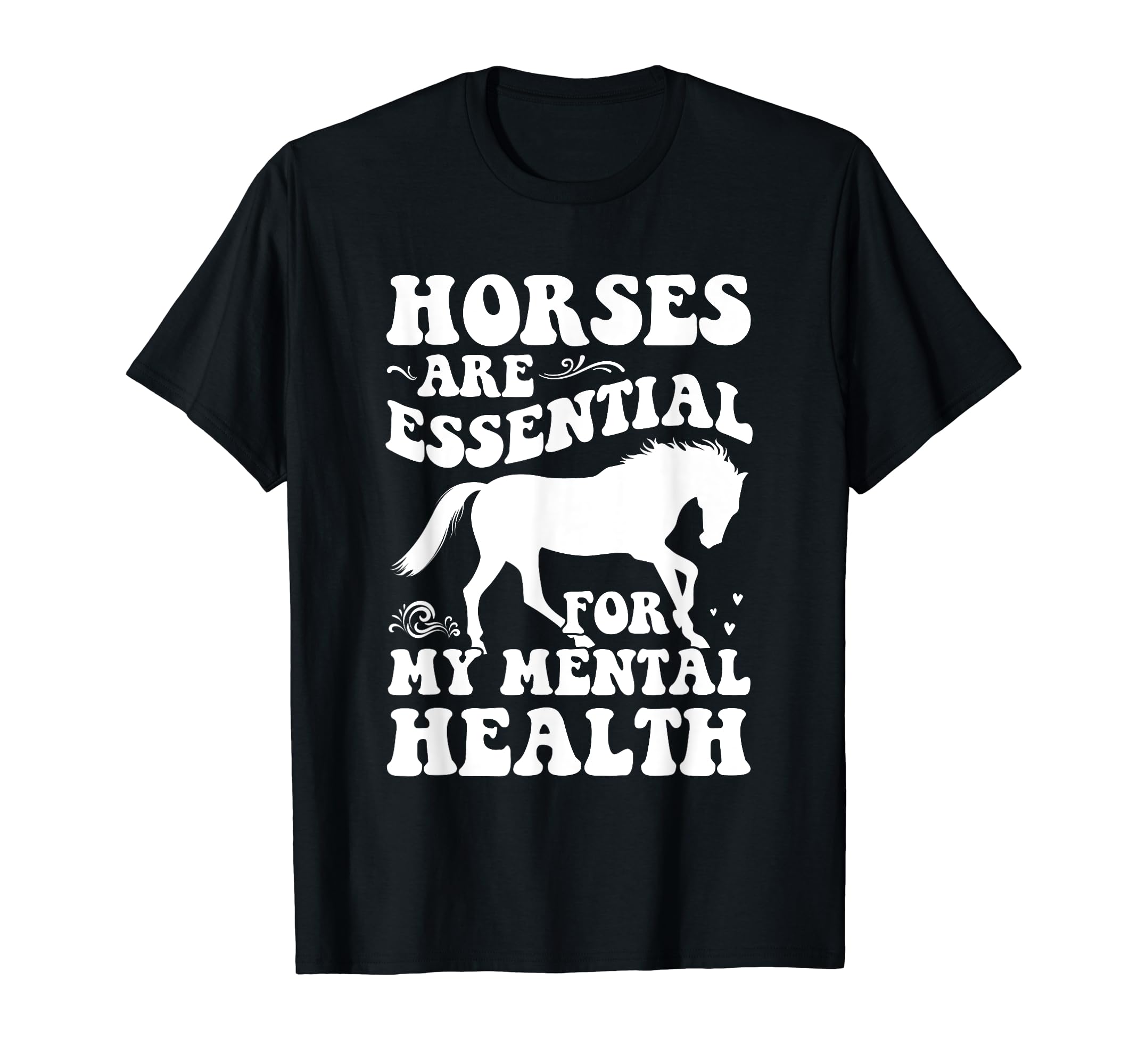 Horses Are My Mental Health T-Shirt - Graphic Print Men Women - T-Shirt, Sweatshirt, Hoodie