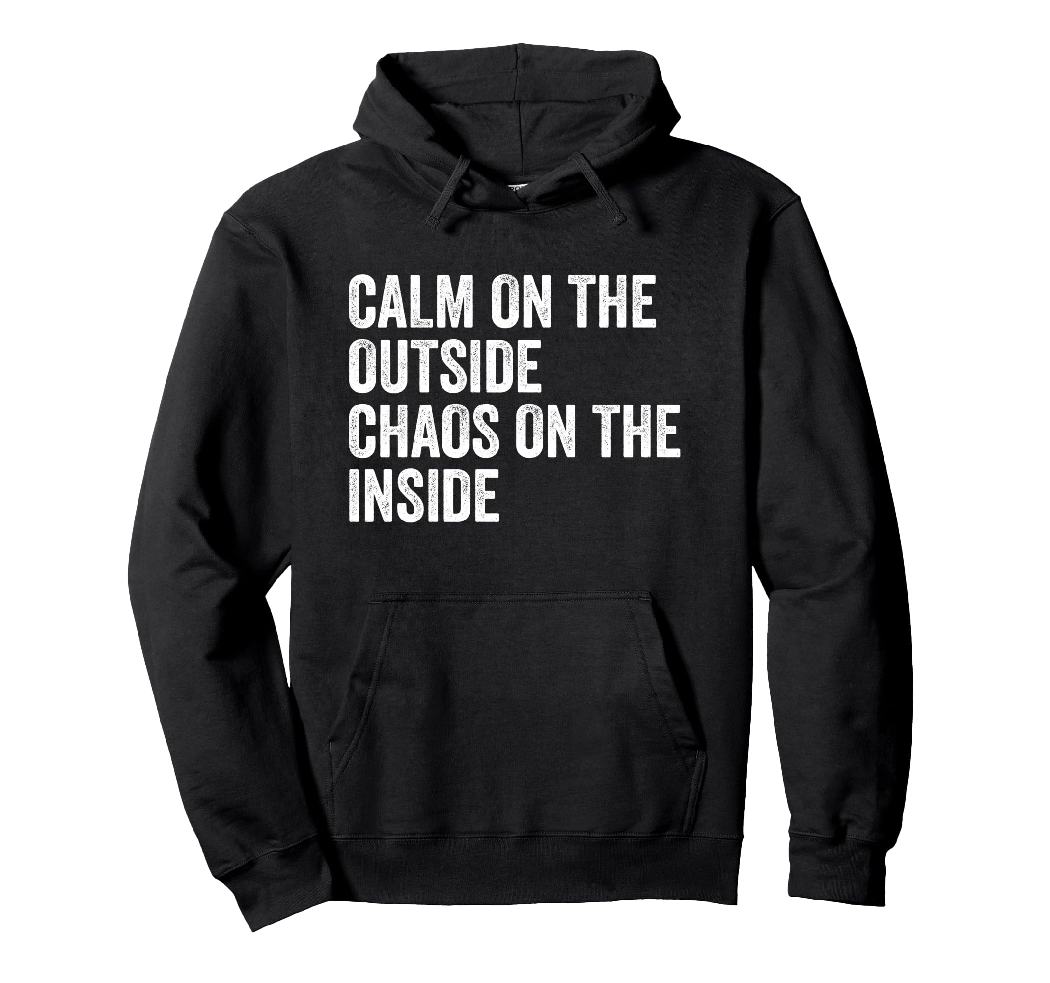 Calm Outside Chaos Inside Funny Anxiety Hoodie - Novelty Apparel Unisex - T-Shirt, Sweatshirt, Hoodie