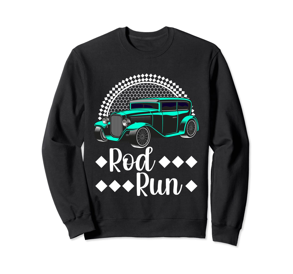 Rod Run Hot Rod Sedan Rat Rod Car Sweatshirt - Novelty Apparel for Adults - T-Shirt, Sweatshirt, Hoodie