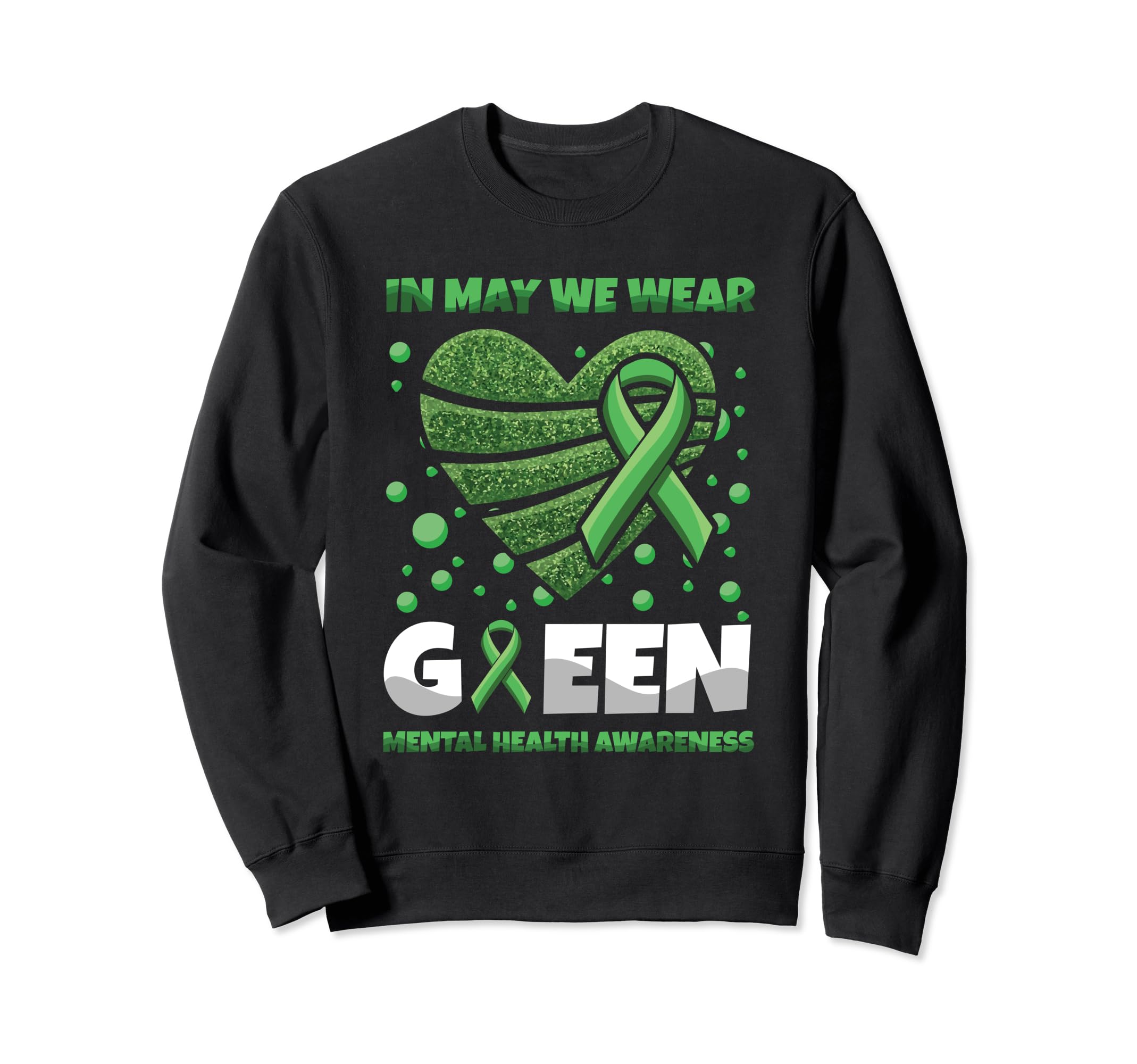 May We Wear Green Mental Health Sweatshirt - Trendy Graphic for Adults - T-Shirt, Sweatshirt, Hoodie