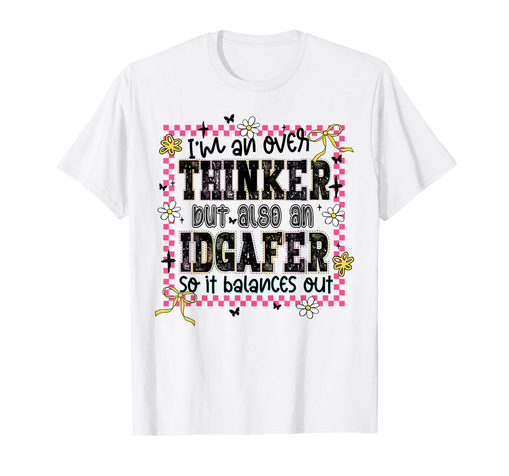 Im Overthinker But Also Er So It T-Shirt - Fun Novelty Design for Adults - T-Shirt, Sweatshirt, Hoodie