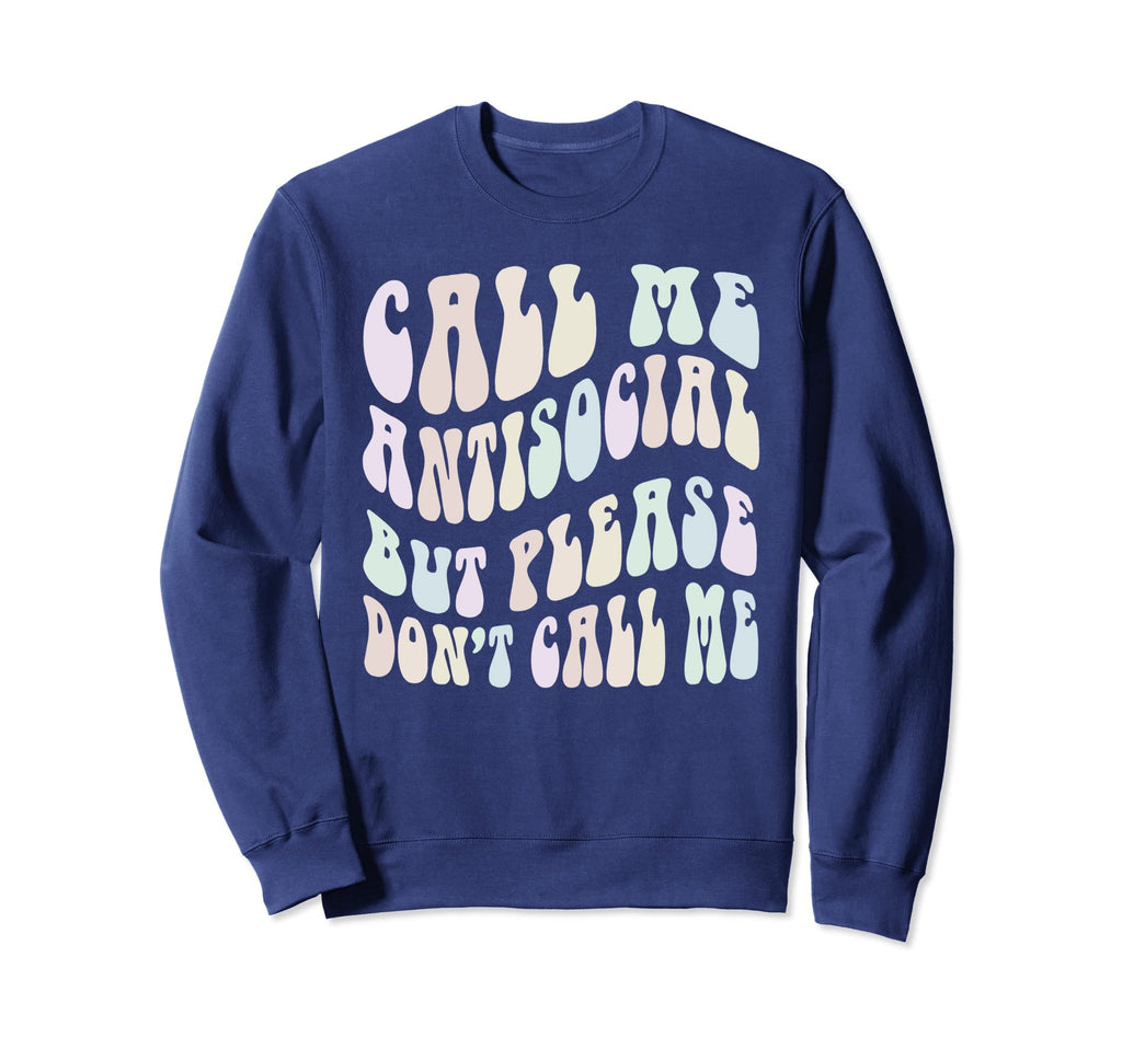 Funny Call Me Anti Social But Sweatshirt - Fun Novelty Design for Adults - T-Shirt, Sweatshirt, Hoodie