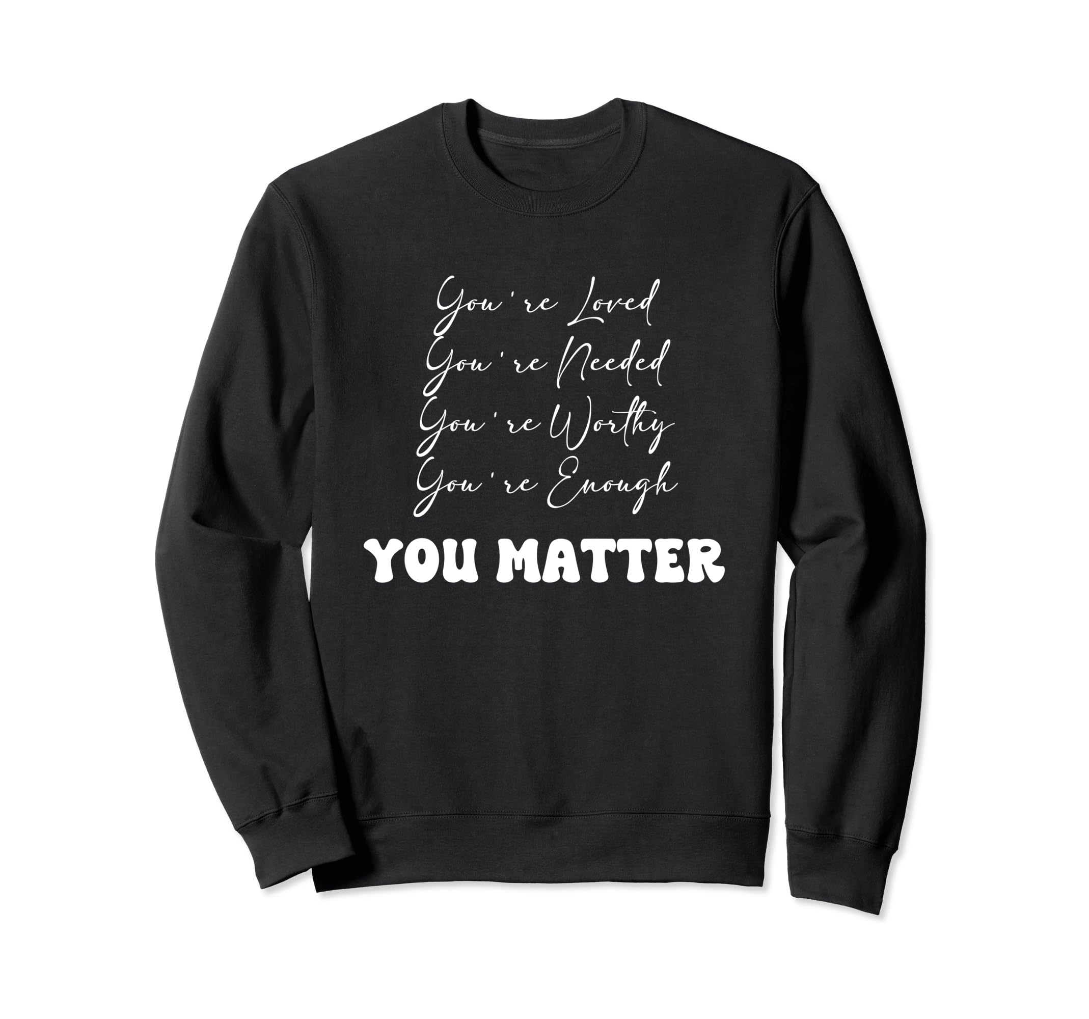 You Matter Kindness Mental Health Sweatshirt - Unique Graphic for Adults - T-Shirt, Sweatshirt, Hoodie