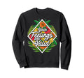 Your Feelings Are Valid Flower Sweatshirt - Graphic Print for Adults - T-Shirt, Sweatshirt, Hoodie