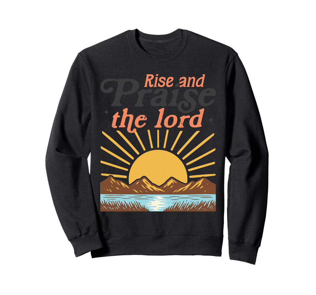 Rise And Praise Lord Christian Sweatshirt - Minimalist Print for Adults - T-Shirt, Sweatshirt, Hoodie