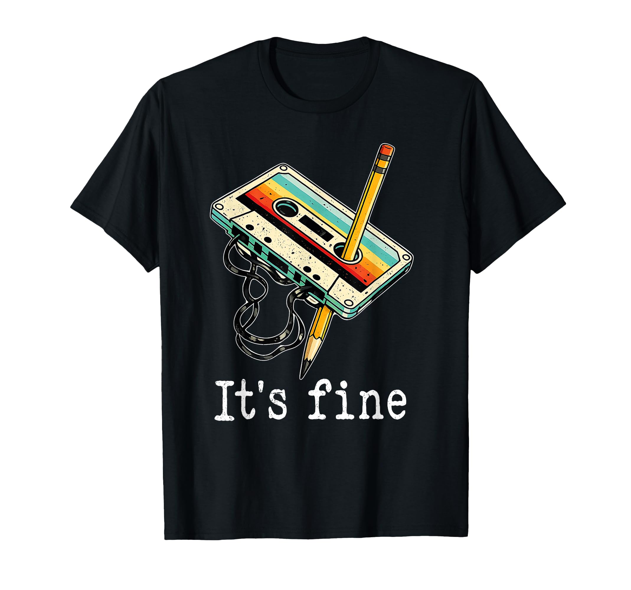 Its Fine Cassette Pencil Funny Party T-Shirt - Trendy Graphic Men Women - T-Shirt, Sweatshirt, Hoodie