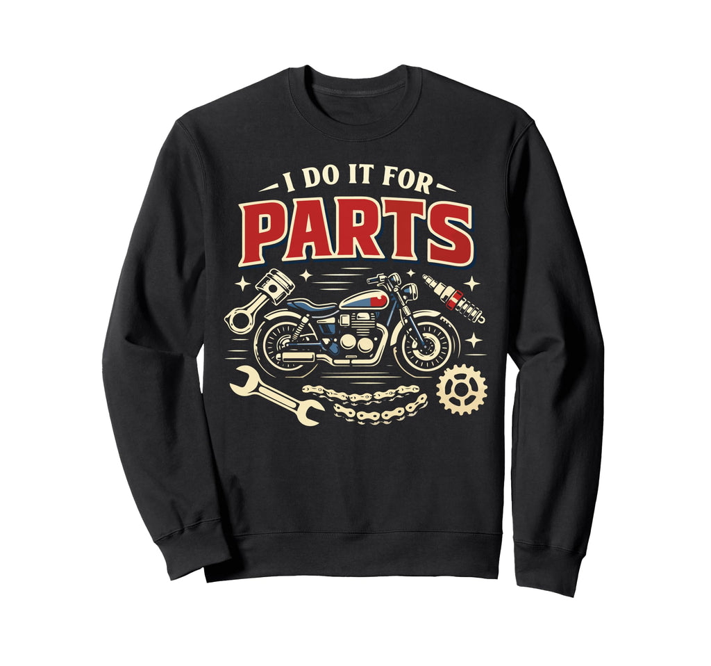 Motorcycle Biker I Do It Parts Sweatshirt - Fun Novelty Design for Adults - T-Shirt, Sweatshirt, Hoodie