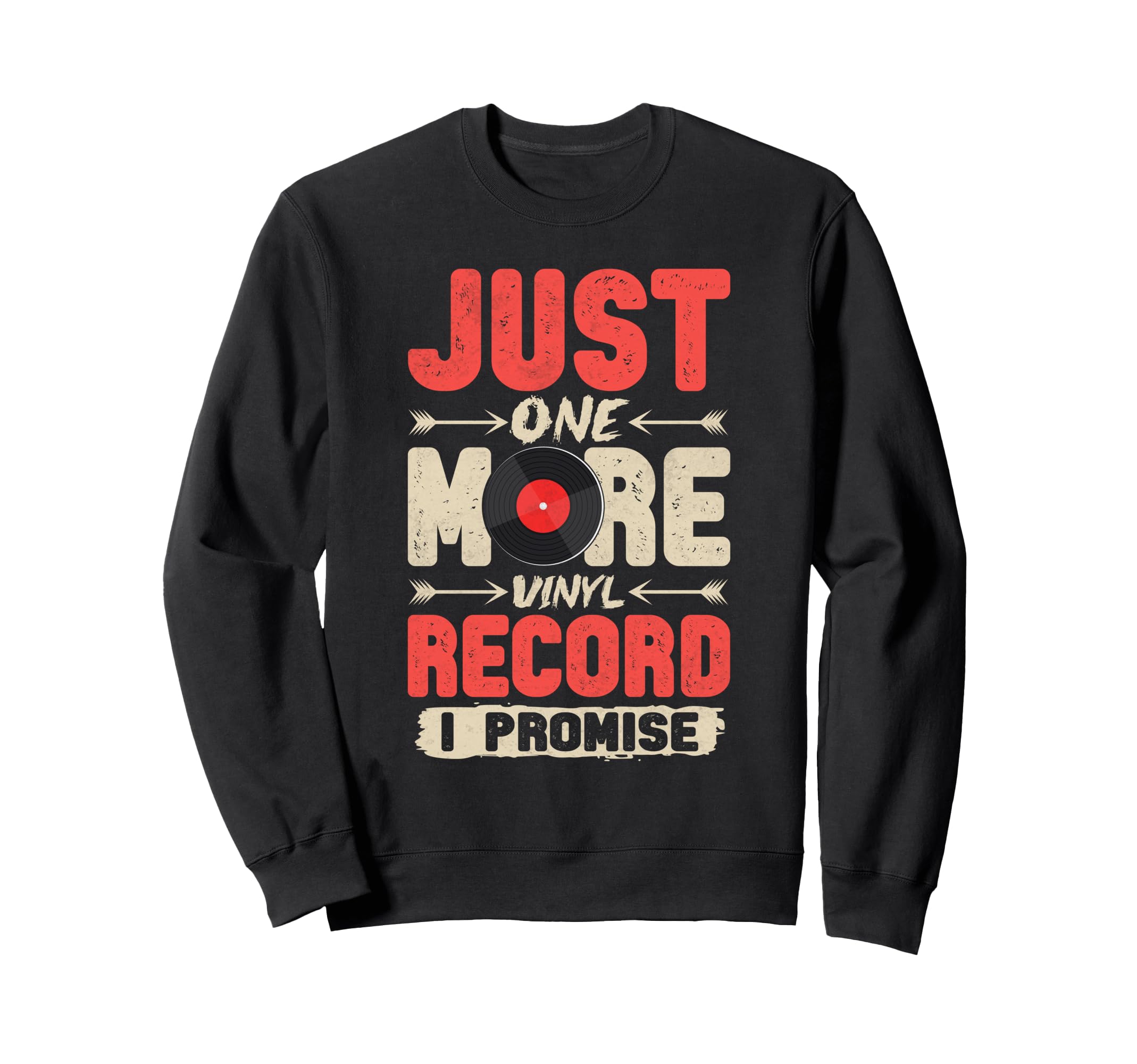 Just One More Vinyl Record Funny Sweatshirt - Custom Art Print for Adults - T-Shirt, Sweatshirt, Hoodie