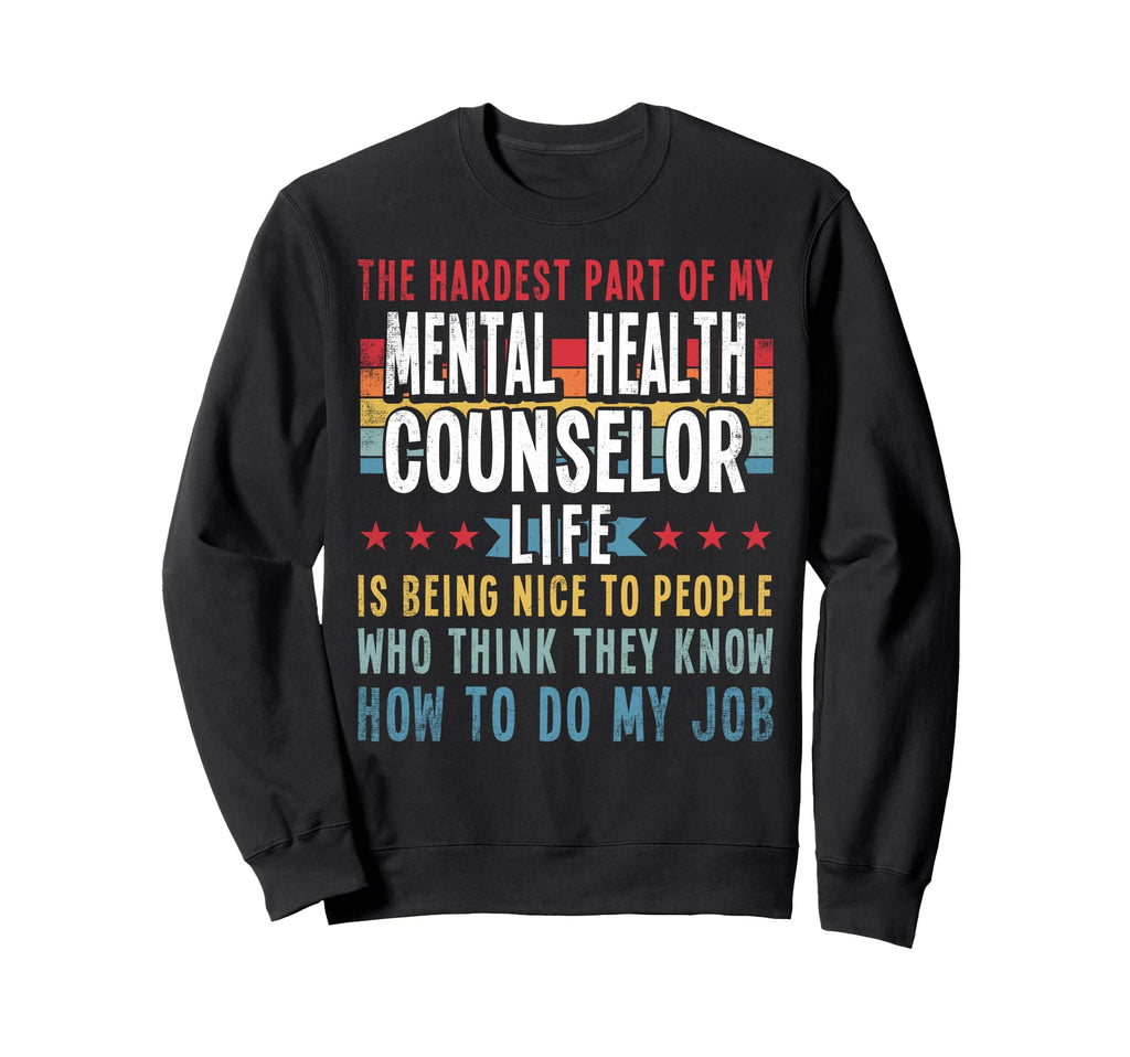 Funny Profession Mental Health Sweatshirt - Streetwear Style Unisex - T-Shirt, Sweatshirt, Hoodie