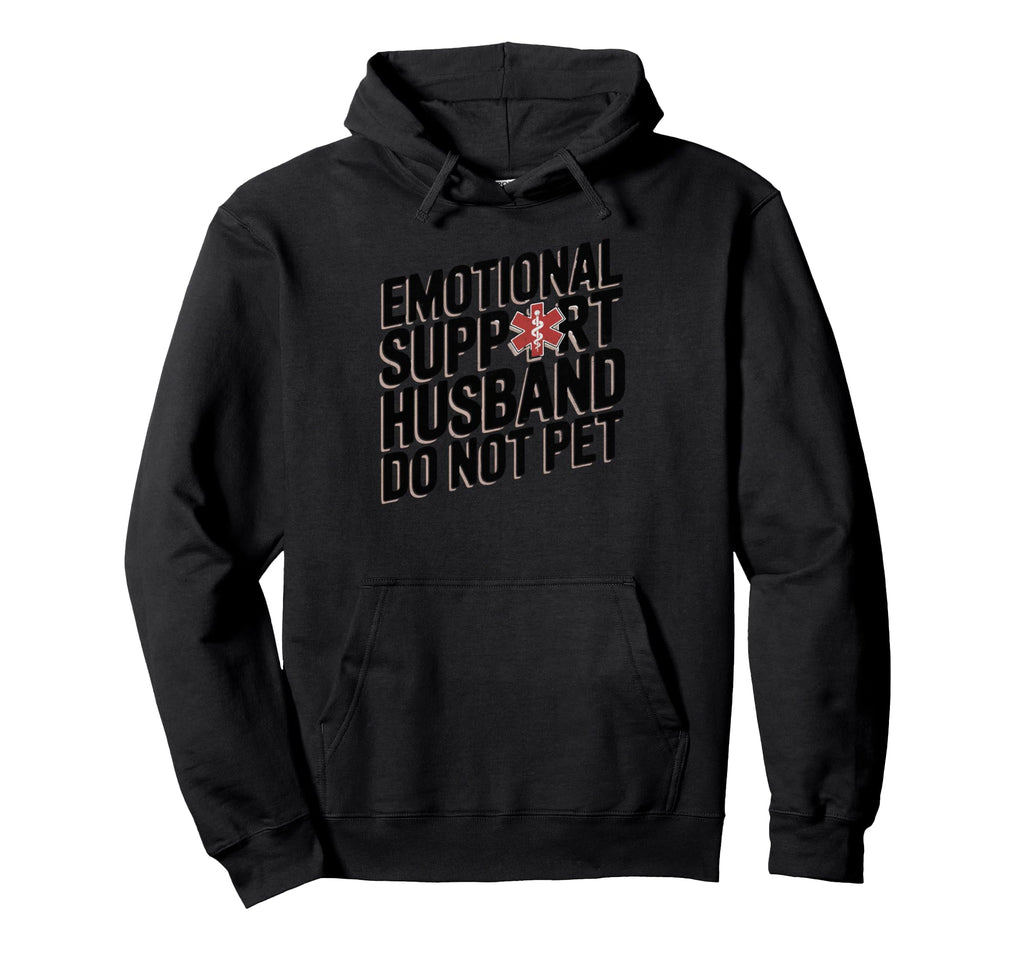 Emotional Support Husband Do Not Pet Funny Hoodie - Unique Graphic Unisex - T-Shirt, Sweatshirt, Hoodie