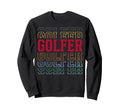 Golfer Funny Layered Text Golf Sweatshirt - Streetwear Style Men Women - T-Shirt, Sweatshirt, Hoodie