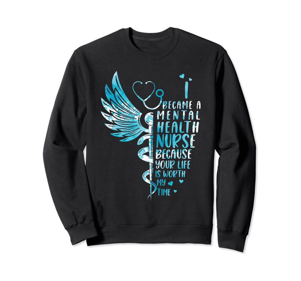 Nurse Because Your Life Is Worth Sweatshirt - Custom Art Print for Adults - T-Shirt, Sweatshirt, Hoodie