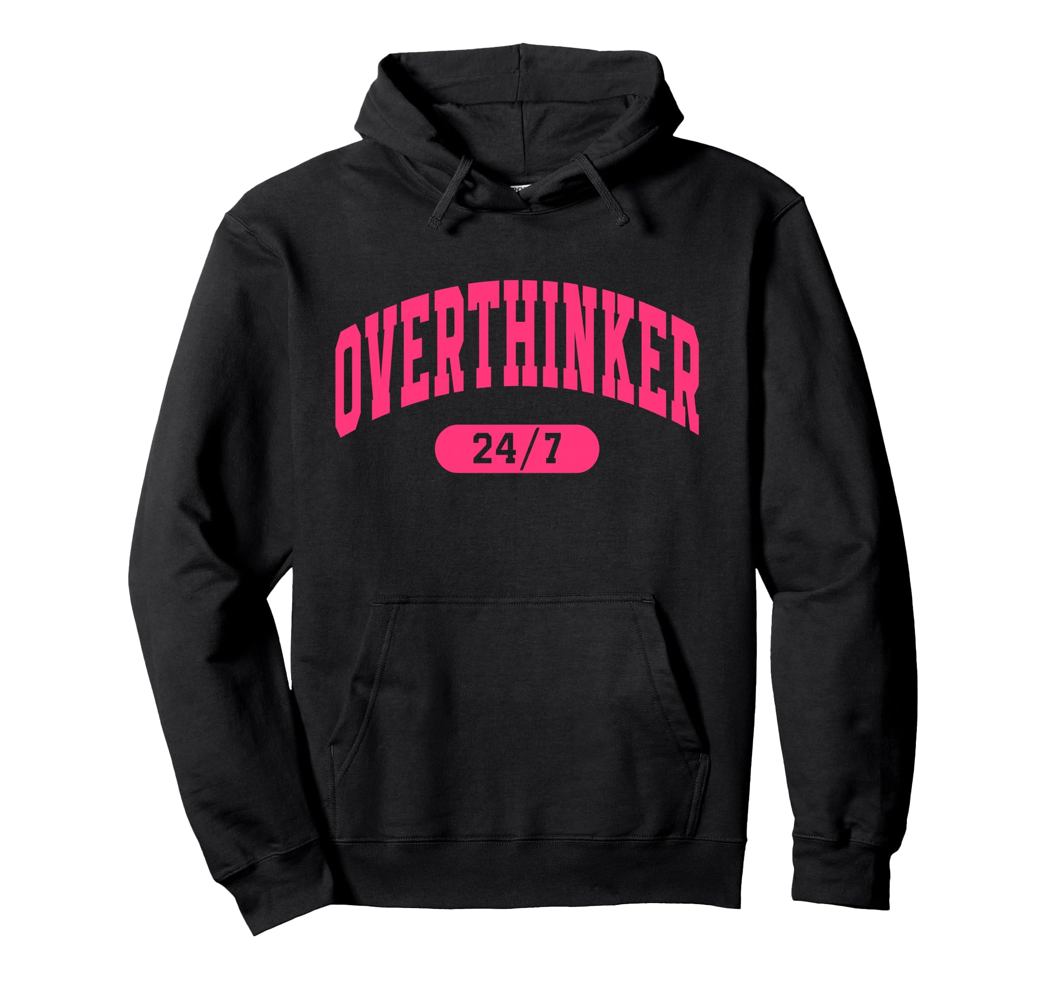 Overthinker 24 7 Hoodie - Streetwear Style Unisex - T-Shirt, Sweatshirt, Hoodie