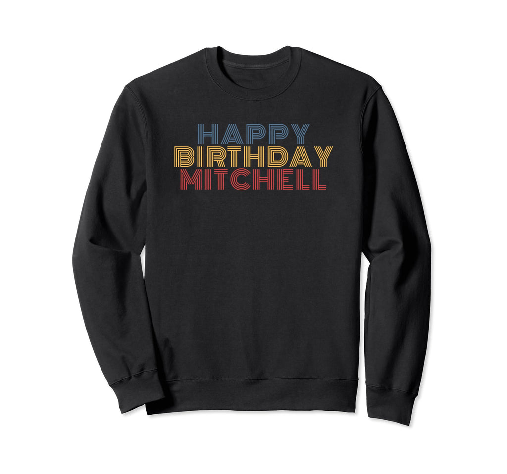 Happy Birthday Mitchell Personalized Sweatshirt - Trendy Graphic Unisex - T-Shirt, Sweatshirt, Hoodie