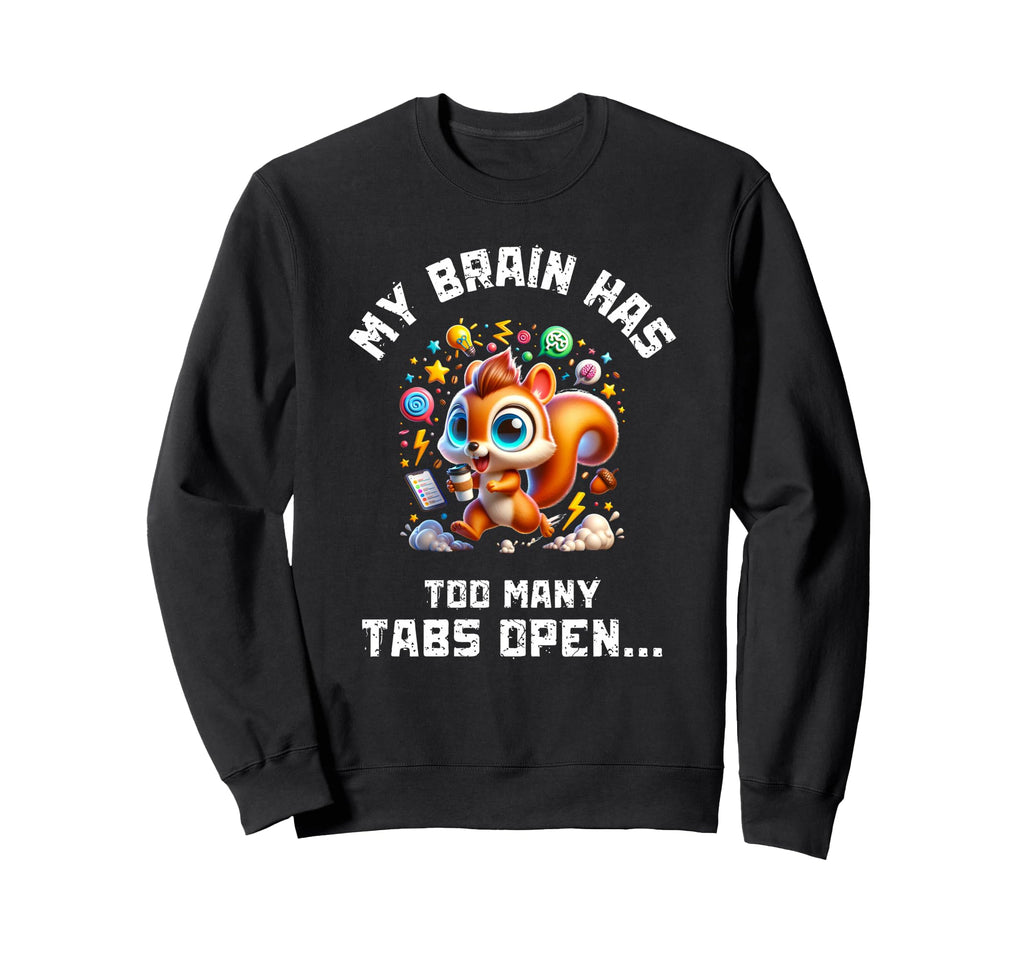 Adhd Squirrel My Brain Has Too Many Sweatshirt - Trendy Graphic for Adults - T-Shirt, Sweatshirt, Hoodie