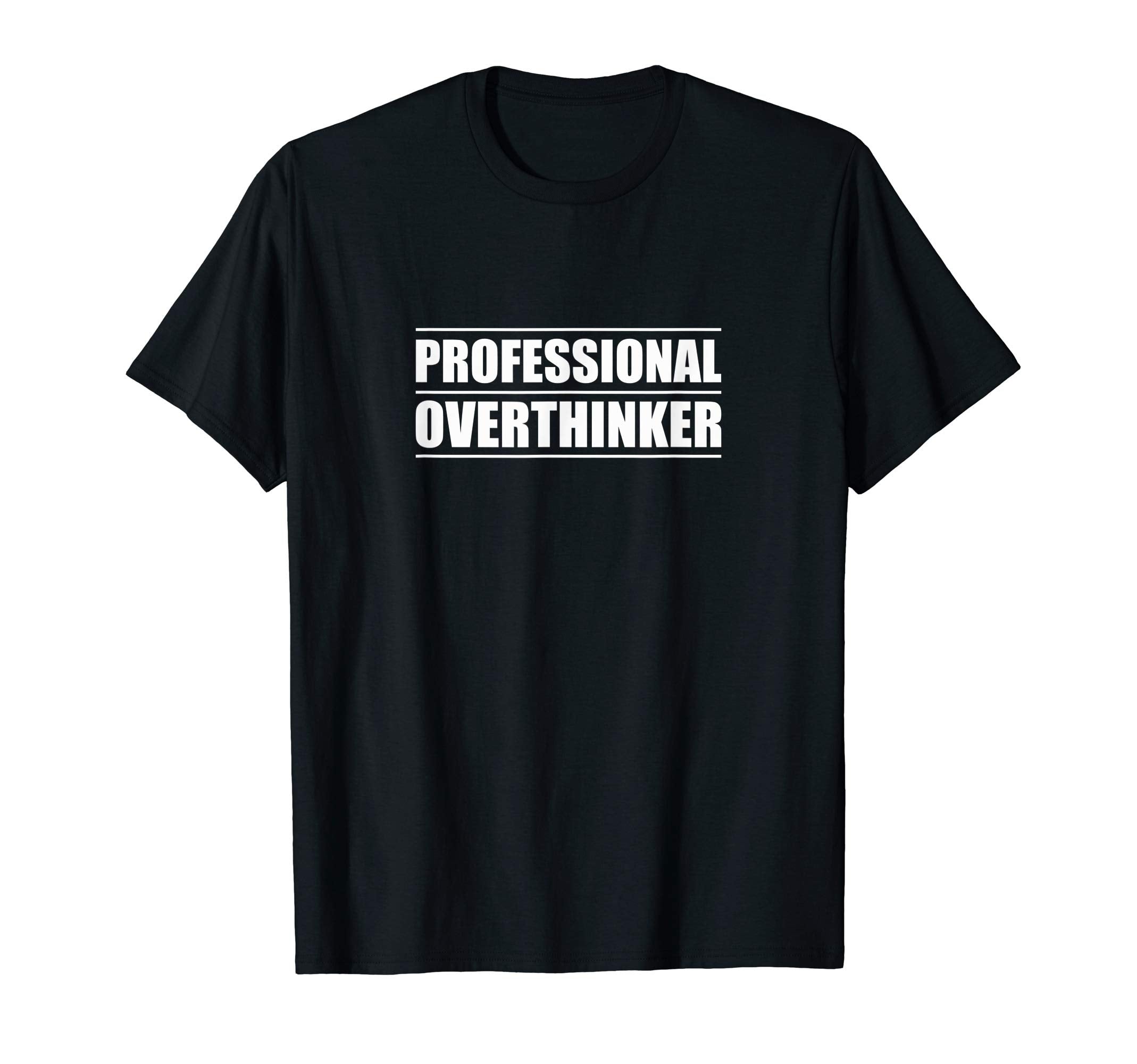 Professional Overthinker T-Shirt - Trendy Graphic for Adults - T-Shirt, Sweatshirt, Hoodie