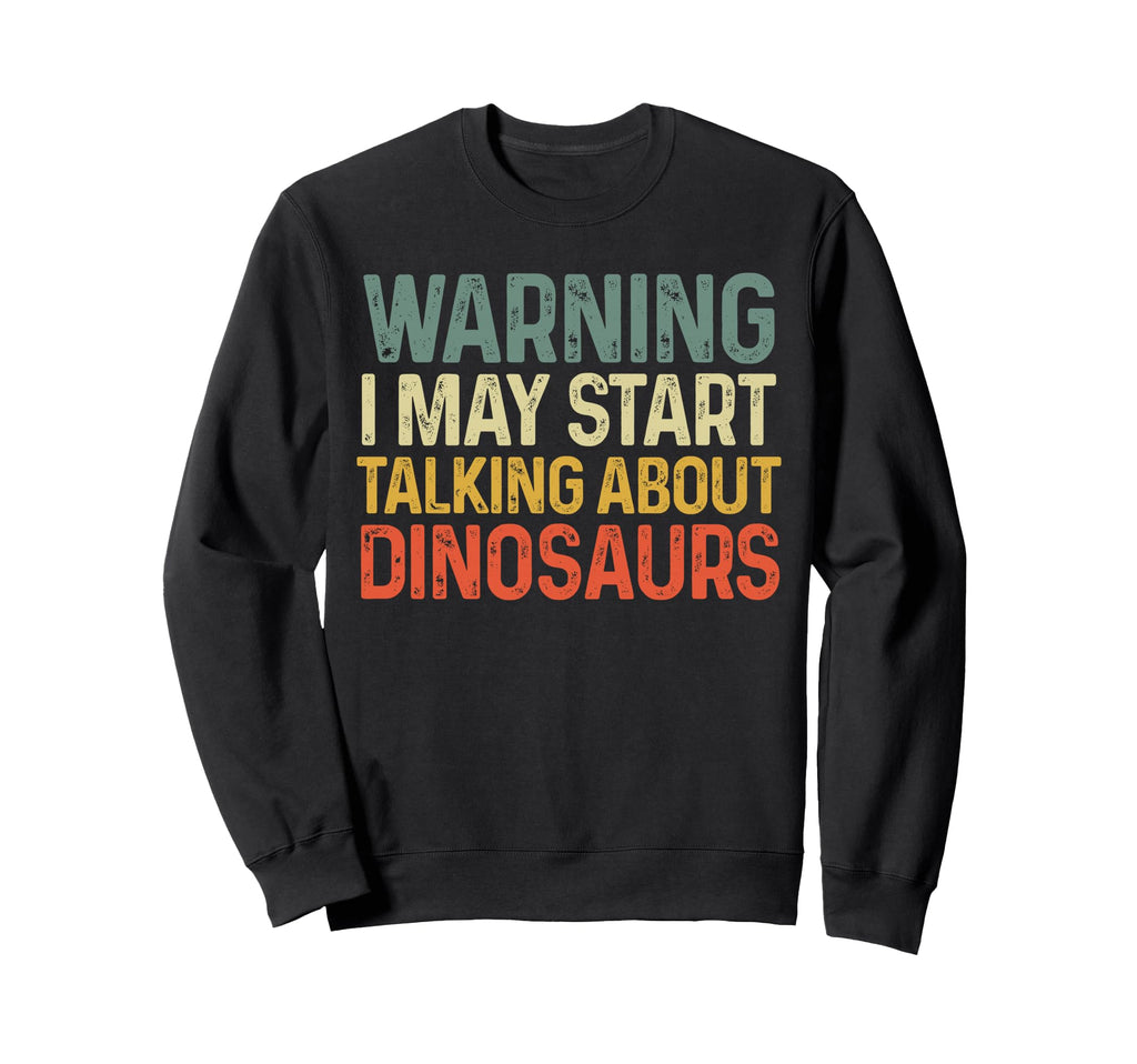 Warning I May Start Talking About Sweatshirt - Minimalist Print for Adults - T-Shirt, Sweatshirt, Hoodie