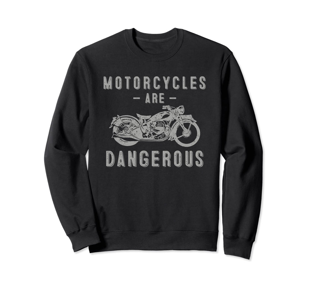 Motorcycle Biker Motorcycle Are Sweatshirt - Casual Everyday Wear Unisex - T-Shirt, Sweatshirt, Hoodie