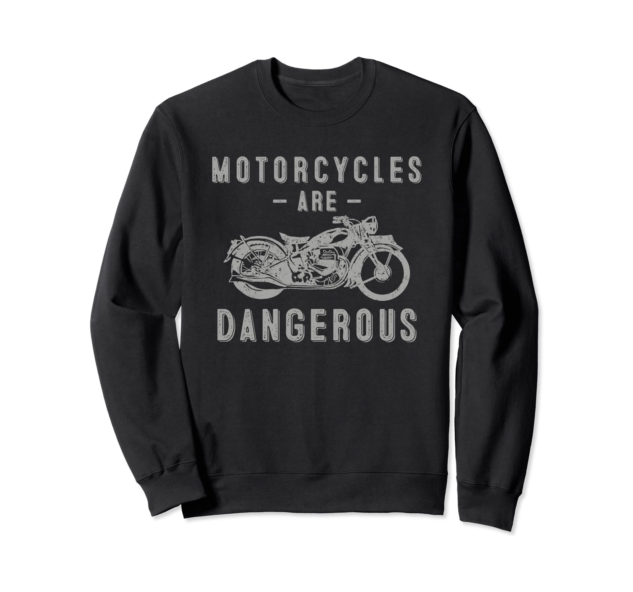 Motorcycle Biker Motorcycle Are Sweatshirt - Casual Everyday Wear Unisex - T-Shirt, Sweatshirt, Hoodie