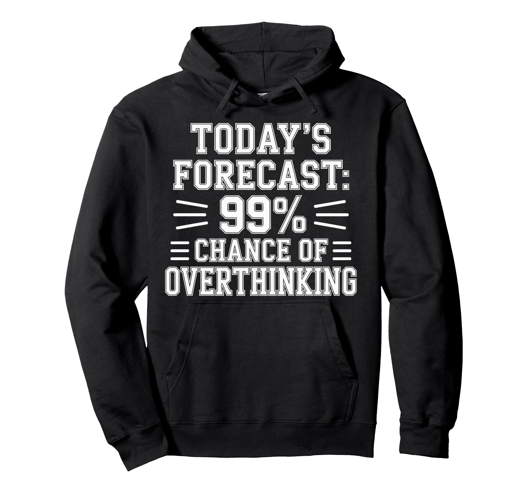 Todays Forecast 99 Chance Overthinking Hoodie - Custom Art Print Men Women - T-Shirt, Sweatshirt, Hoodie
