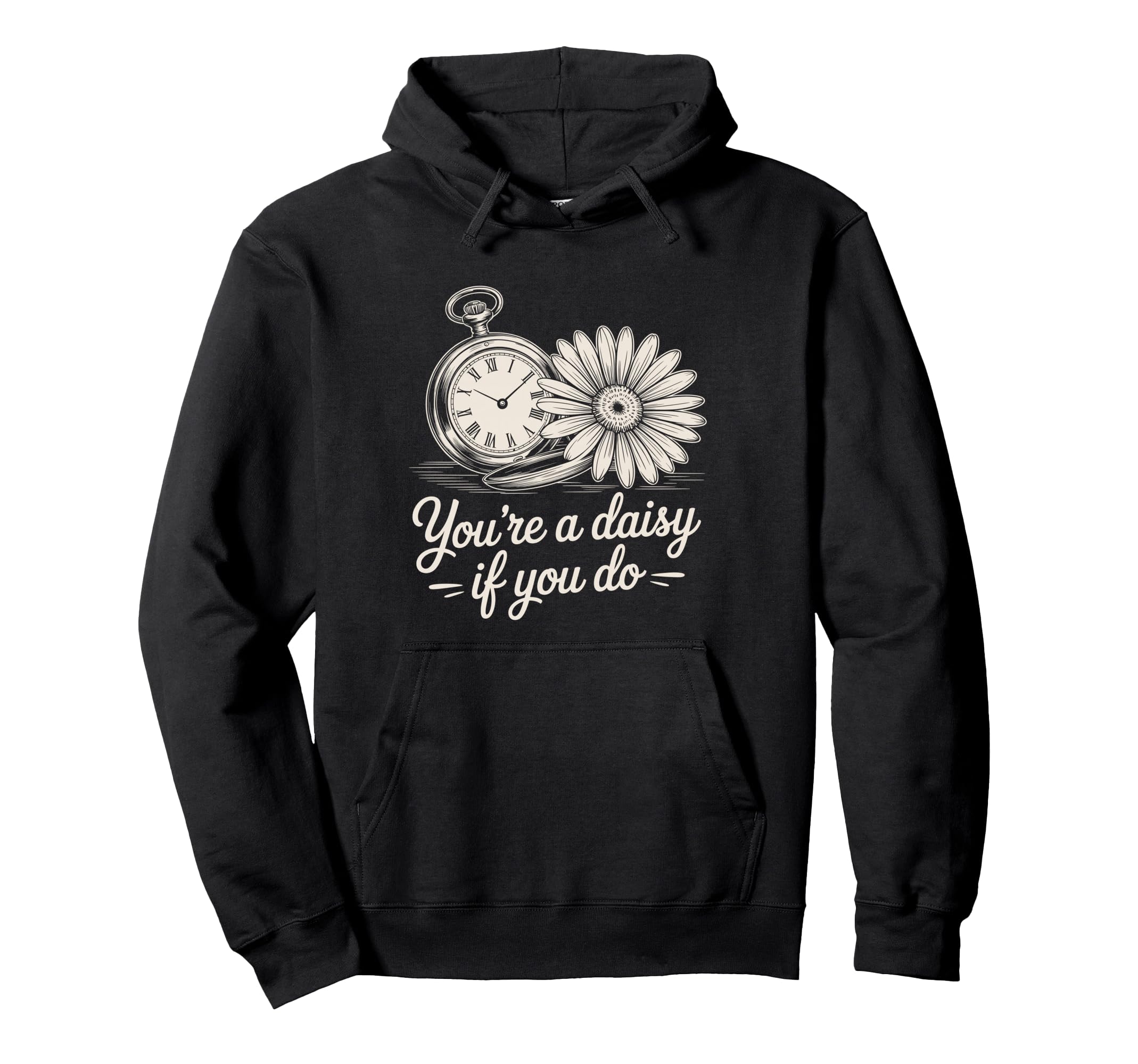 Youre Daisy If You Do Funny Western Hoodie - Aesthetic Graphic for Adults - T-Shirt, Sweatshirt, Hoodie