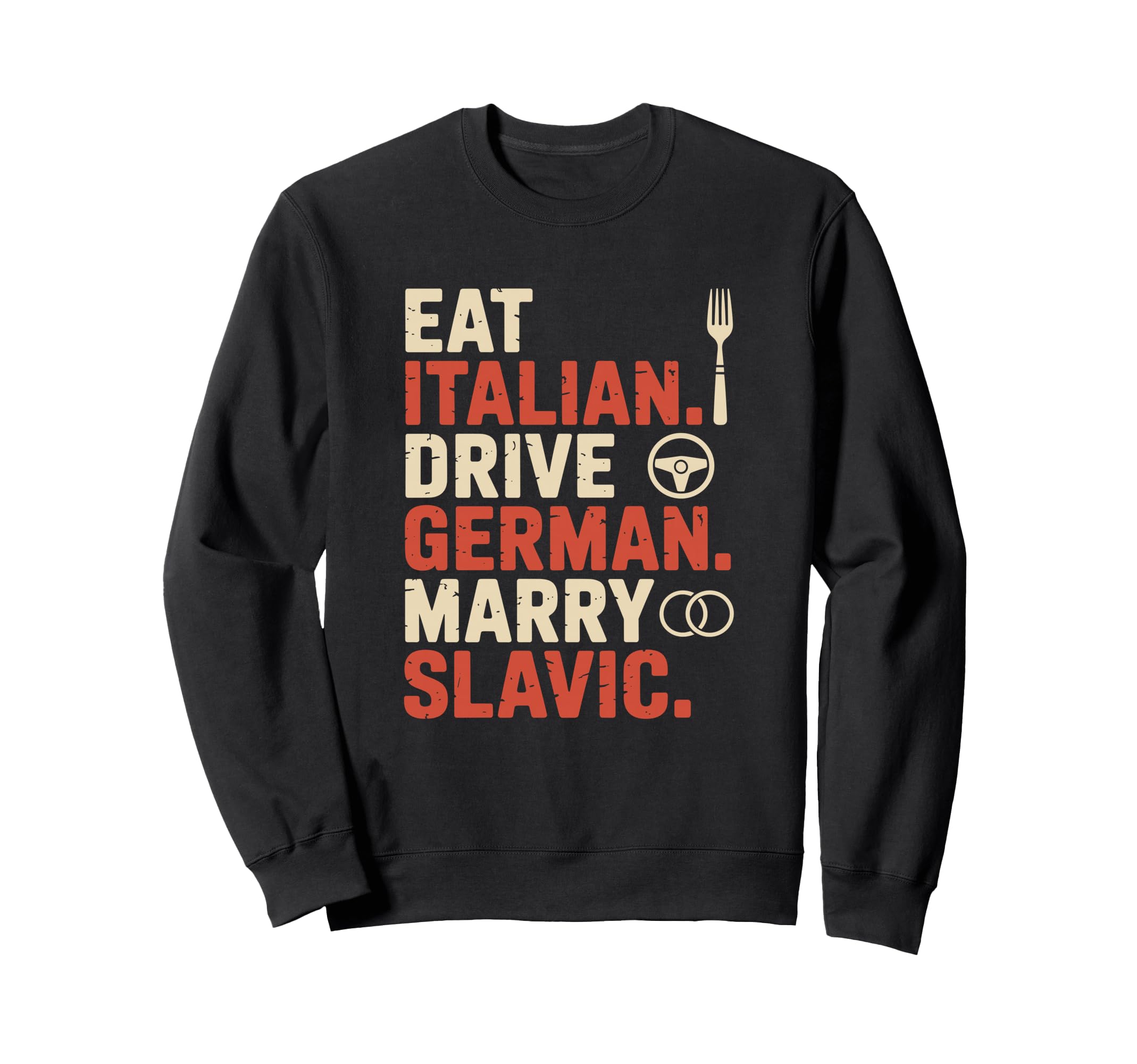 Eat Italian Drive German Marry Sweatshirt - Minimalist Print Men Women - T-Shirt, Sweatshirt, Hoodie