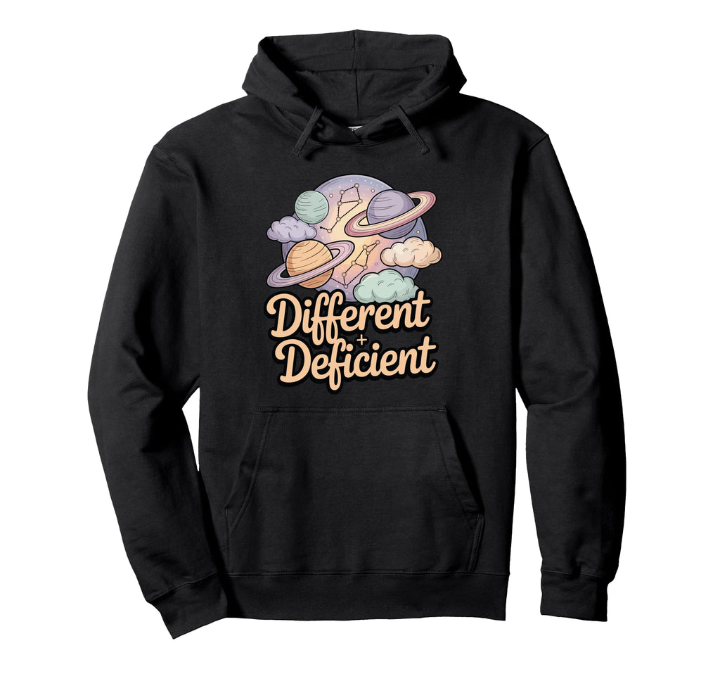 Different Is Not Deficient Hoodie - Streetwear Style Men Women - T-Shirt, Sweatshirt, Hoodie