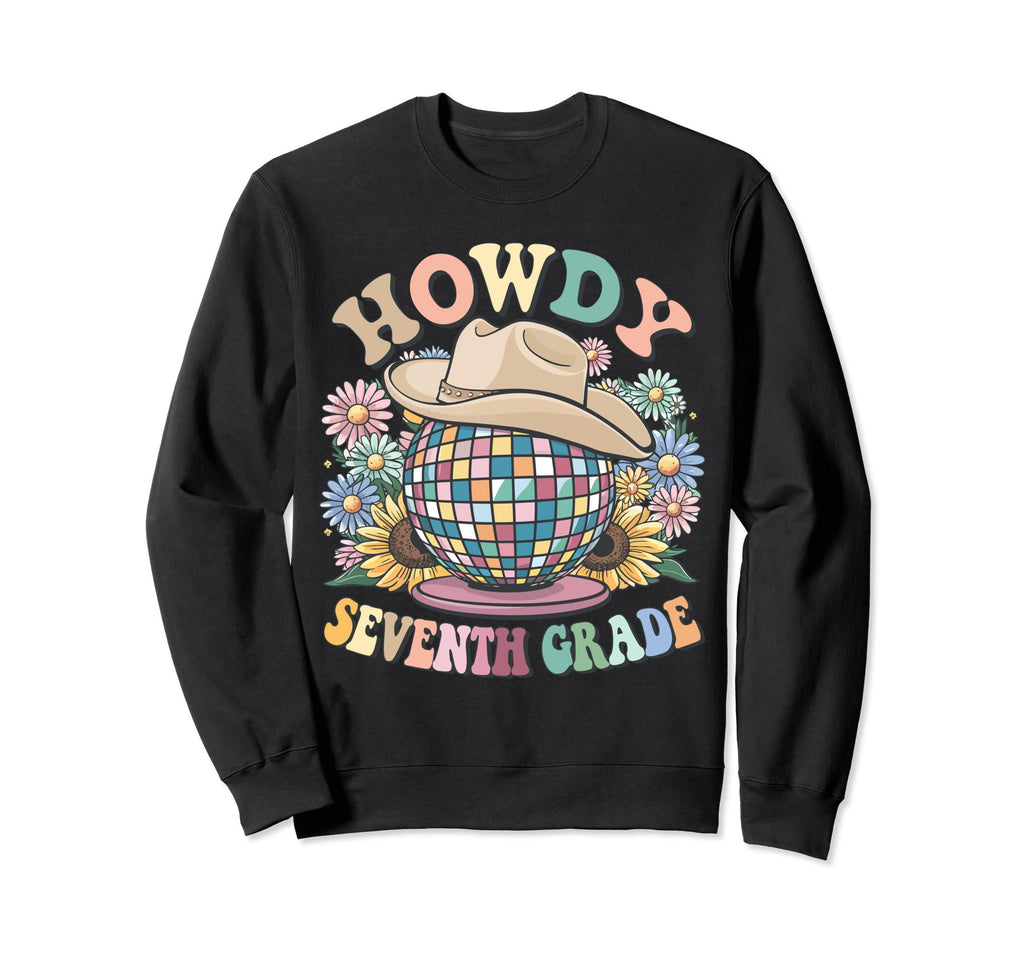 Howdy Seventh Grade Cowgirl Western 7Th Sweatshirt - Graphic Print Unisex - T-Shirt, Sweatshirt, Hoodie
