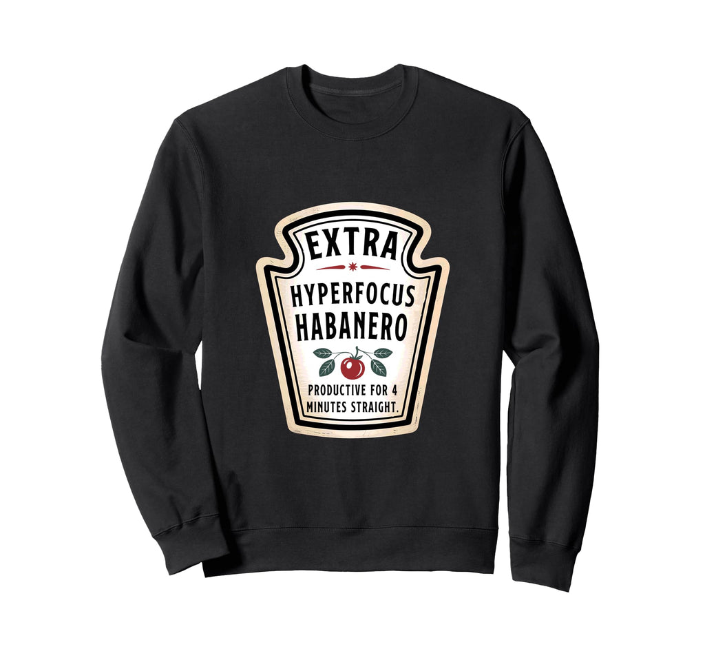 Hyperfocus Habanero Sweatshirt - Casual Everyday Wear Men Women - T-Shirt, Sweatshirt, Hoodie