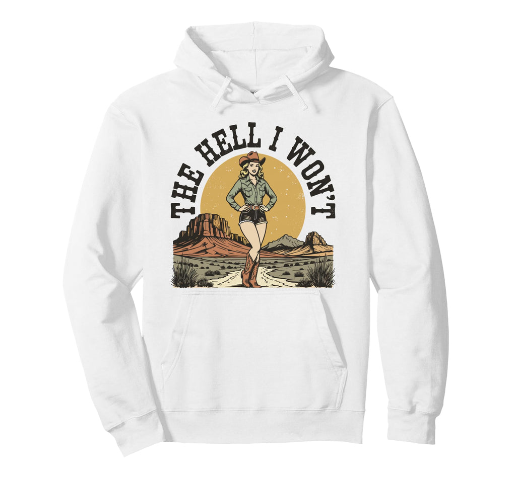 Hell I Wont Funny Cowgirl Womans Western Hoodie - Graphic Print for Adults - T-Shirt, Sweatshirt, Hoodie
